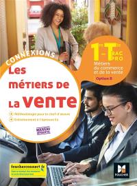 Les métiers de la vente, 1re, terminale bac pro : métiers du commerce et de la vente, option B : nouveau référentiel