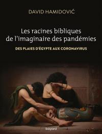 Les racines bibliques de l'imaginaire des pandémies : des plaies d'Egypte aux coronavirus