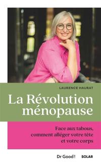 La révolution ménopause : face aux tabous, comment alléger votre tête et votre corps