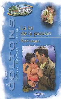 Les Coltons : famille, pouvoir, prestige. Vol. 6. La loi de la passion