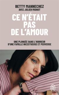 Ce n'était pas de l'amour : une plongée dans l'horreur d'une famille incestueuse et perverse