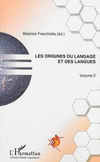 Les origines du langage et des langues. Vol. 2