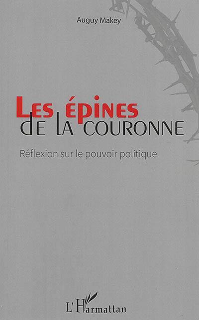 Les épines de la couronne : réflexion sur le pouvoir politique