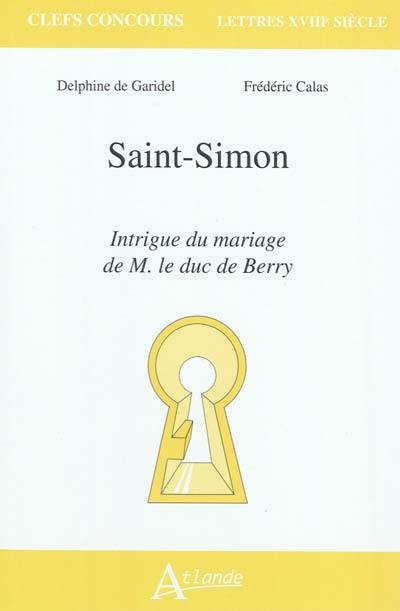 Saint-Simon, Intrigue du mariage de M. le duc de Berry