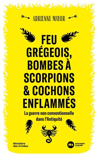 La guerre non conventionnelle dans l'Antiquité : feu grégeois, bombes de scorpions et cochons enflammés