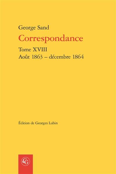 Correspondance. Vol. 18. Août 1863-décembre 1864