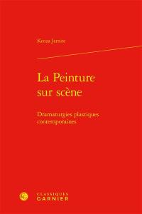 La peinture sur scène : dramaturgies plastiques contemporaines