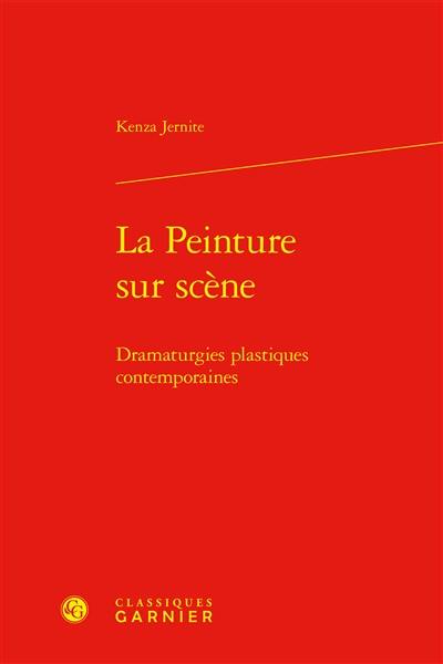 La peinture sur scène : dramaturgies plastiques contemporaines