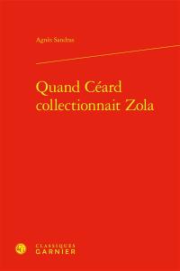 Quand Céard collectionnait Zola