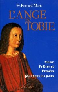 L'ange de Tobie : messe, prières et pensées pour tous les jours