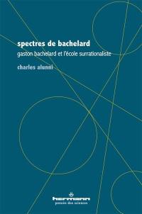 Spectres de Bachelard : Gaston Bachelard et l'école surrationaliste