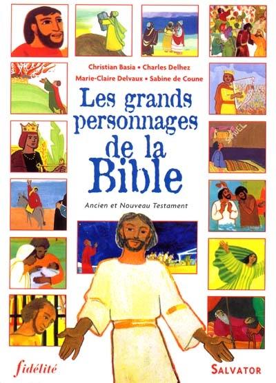 Les grands personnages de la Bible : ancien et nouveau Testament