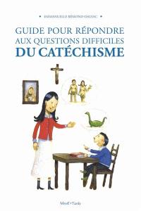 Guide pour répondre aux questions difficiles du catéchisme