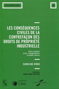 Les conséquences civiles de la contrefaçon des droits de propriété industrielle : droits français, belge, luxembourgeois, allemand, anglais. Civil consequences of infringement of industrial property rights : French, Belgian, Luxembourg, German, English law