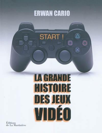 Start ! : la grande histoire des jeux vidéo