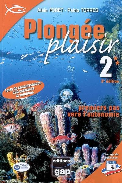 Plongée plaisir. Vol. 2. Premiers pas vers l'autonomie