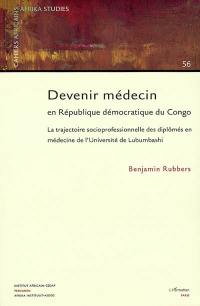 Devenir médecin en République démocratique du Congo : la trajectoire socioprofessionnelle des diplômés en médecine de l'université de Lubumbashi