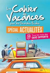 Le cahier de vacances pour les grandes écoles : spécial actualités