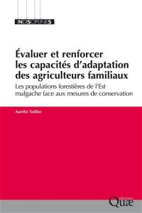 Evaluer et renforcer les capacités d'adaptation des agriculteurs familiaux : les populations forestières de l'Est malgache face aux mesures de conservation