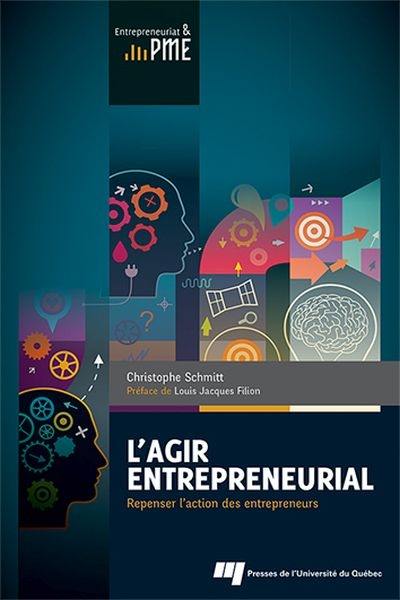 L'agir entrepreneurial : repenser l'action des entrepreneurs