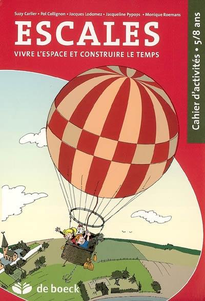 Escales : vivre l'espace et construire le temps : cahier d'activités 5-8 ans