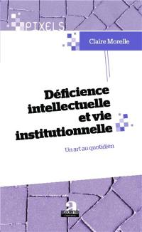 Déficience intellectuelle et vie institutionnelle : un art au quotidien