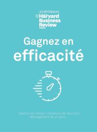 Gagnez en efficacité : gestion du temps, conduite de réunions, management de projets...