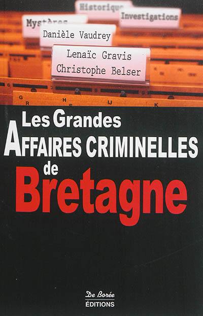 Les grandes affaires criminelles de Bretagne