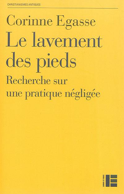 Le lavement des pieds : recherche sur une pratique négligée