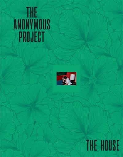 The anonymous project : the house