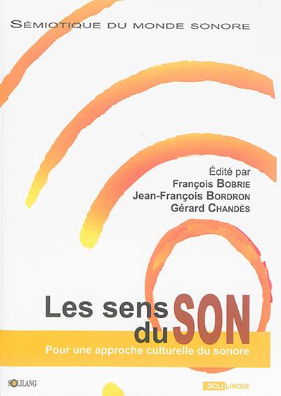 Les sens du son : pour une approche culturelle du sonore