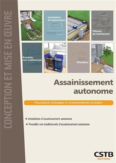 Assainissement autonome : prescriptions techniques et recommandations pratiques : installation d'assainissement autonome, procédés non traditionnels d'assainissement autonome