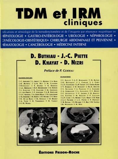 TDM et IRM cliniques. Vol. 4. Pathologie abdominale et pelvienne : hépathologie, gastro-entérologie, urologie, néphrologie, gynécologie-obstétrique, chirurgie abdominale et pelvienne, hématologie, cancérologie, médecine interne : indications et sémiologie de la tomodensitométrie et de l'imagerie par résonnance magnétique