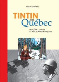 Tintin et le Québec : Hergé au coeur de la Révolution tranquille