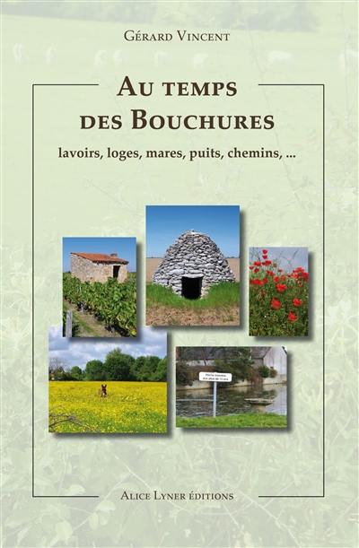 Au temps des bouchures : en Berry et en Bourbonnais : lavoirs, loges, mares, puits, chemin...