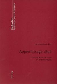 Apprentissage situé : la microculture de classe en mathématiques