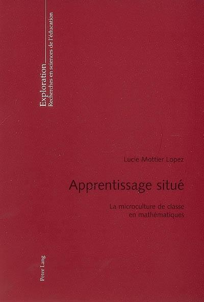 Apprentissage situé : la microculture de classe en mathématiques