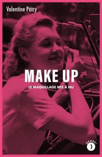 Make up : le maquillage mis à nu