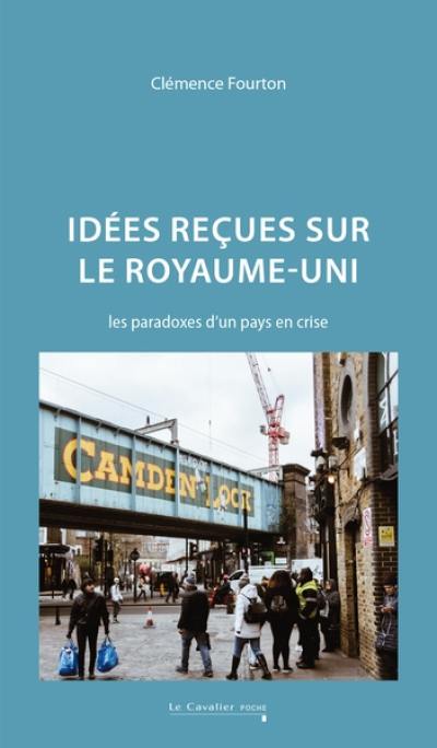 Idées reçues sur le Royaume-Uni : les paradoxes d'un pays en crise