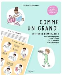 Comme un grand ! : 40 fiches détachables pour accompagner votre enfant sur le chemin de l'autonomie : astuces et infos pratiques pour les parents