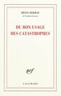 Du bon usage des catastrophes