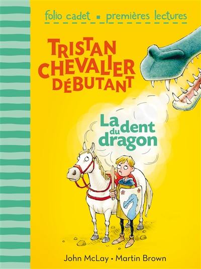 Tristan, chevalier débutant. Vol. 1. La dent du dragon