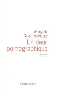 Un deuil pornographique