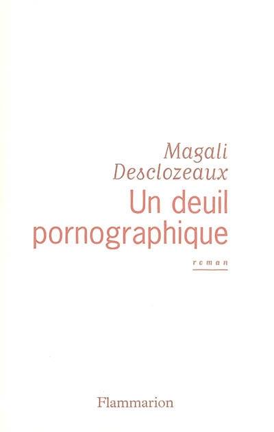 Un deuil pornographique