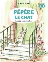 Pépère le chat. Vol. 1. La maison du chat