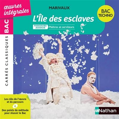 L'île des esclaves : comédie, 1725, texte intégral : parcours associé maîtres et serviteurs, bac techno