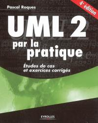 UML 2 par la pratique : études de cas et exercices corrigés