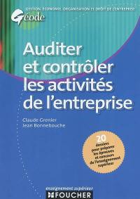 Auditer et contrôler les activités de l'entreprise : 20 dossiers pour préparer les épreuves et concours de l'enseignement supérieur