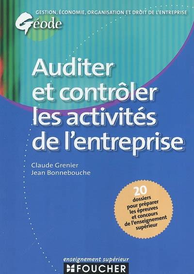 Auditer et contrôler les activités de l'entreprise : 20 dossiers pour préparer les épreuves et concours de l'enseignement supérieur