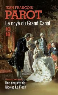 Les enquêtes de Nicolas Le Floch, commissaire au Châtelet. Le noyé du grand canal